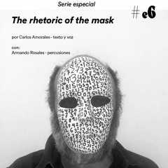 Loquilandia especial #6 "The rhetoric of the mask"