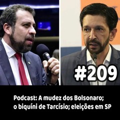 209 - Podcast: A mudez dos Bolsonaro; o biquíni de Tarcísio; eleições em SP