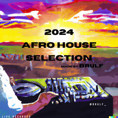 Brulf @ 2024 AFRO HOUSE SELECTION - Recorded Live