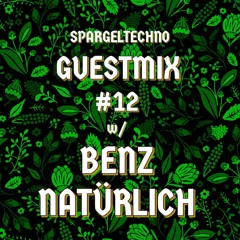 Spargeltechno Guestmix #12 w/ BENZ NATÜRLICH