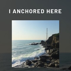 I anchored here