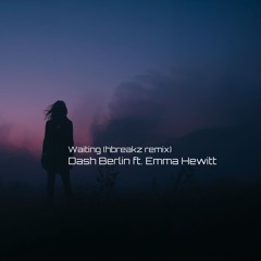 Dash Berlin ft. Emma Hewitt - Waiting (hbreakz remix)