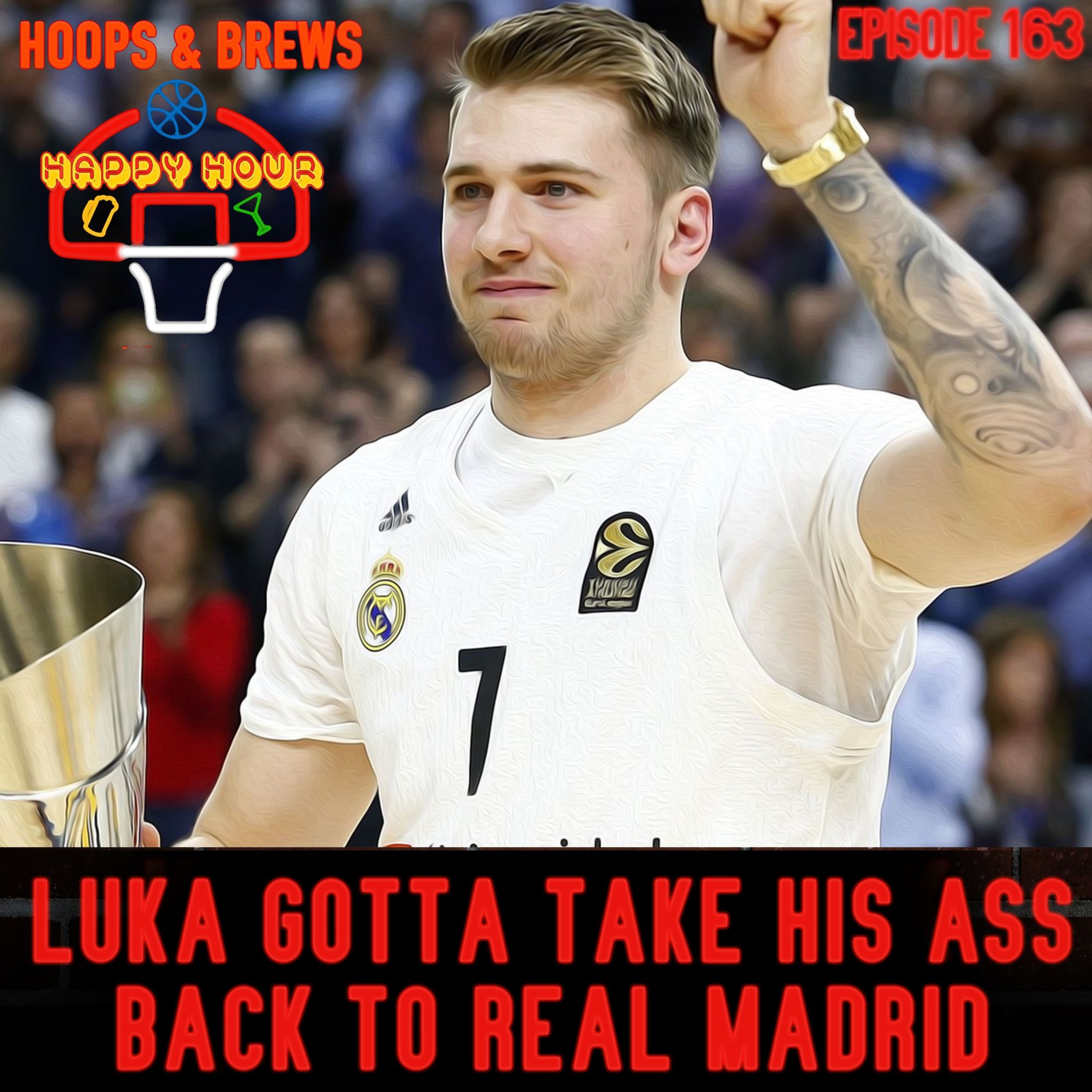 Happy Hour 163: "Luka Gotta Take His Ass Back to Real Madrid" + NBA Finals Game 3 episode artwork