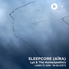 Sleepcore (Aïra) - Lys & The Homeopathics (Juin 2021)