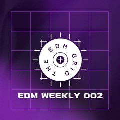 EDM Weekly 002