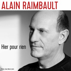 Alain Raimbault nous parle de son roman "Hier pour rien"