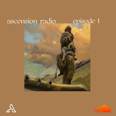 Ascension Radio Episode 1 (W/ Satch flipped it & soundsbycam)
