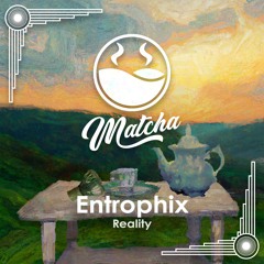 Entrophix - Reality [High Tea Music Presents]