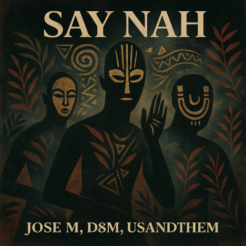 PREMIERE: Jose M & D8M & UsAndThem - Say Nah (Original Mix) [UsAndThem]