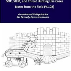 E.B.O.O.K.✔️ Blue Team Handbook: SOC, SIEM, and Threat Hunting (V1.02): A Condensed Guide for the Se