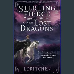 Read eBook [PDF] 📖 Sterling Fierce and the Lost Dragons: A YA Coming-of-Age Fantasy Series Pdf Ebo