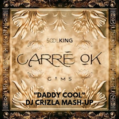 CARRE OK X DADDY COOL (DJ CRIZLA MASH-UP)