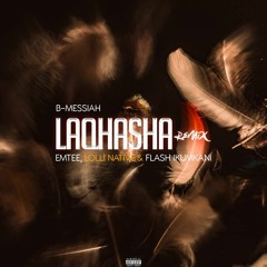 Laqasha Remix (Feat. Emtee, Lolli Native & Flash Ikumkani)