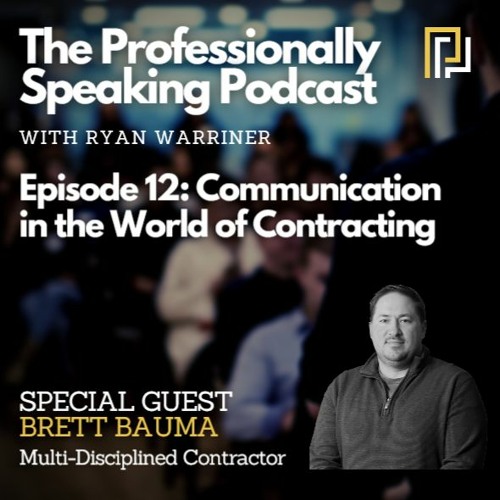 Ep. 12 Communication in the World of Contracting with Brett Bauma