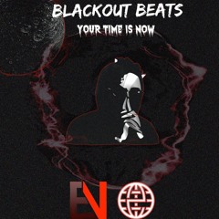 Blackout Beats - Your Time Is Now [Electrostep Nation EXCLUSIVE]