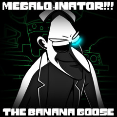 MEGALO-INATOR!!!