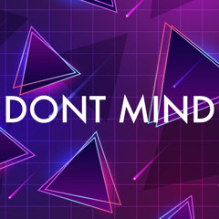 DONT MIND