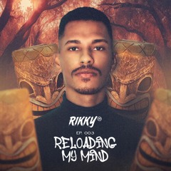 RIKKY (BR) - Reloading My Mind #EP003