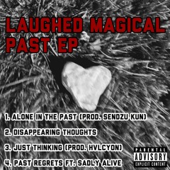 Laughed Magical - Past Regrets Ft. Sadly Alive