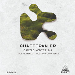 Camilo Montezuma - Guaitipan (Julian Cardona Remix)