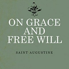 ACCESS PDF EBOOK EPUB KINDLE On Grace and Free Will by  Saint Augustine &  Philp Schaff 🧡