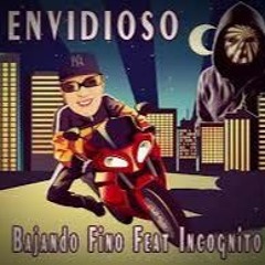 Bajando Fino Feat Incognito - Envidioso