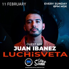 Juan Ibanez Guest Mix - LUCHiSVETA By Sistersweet