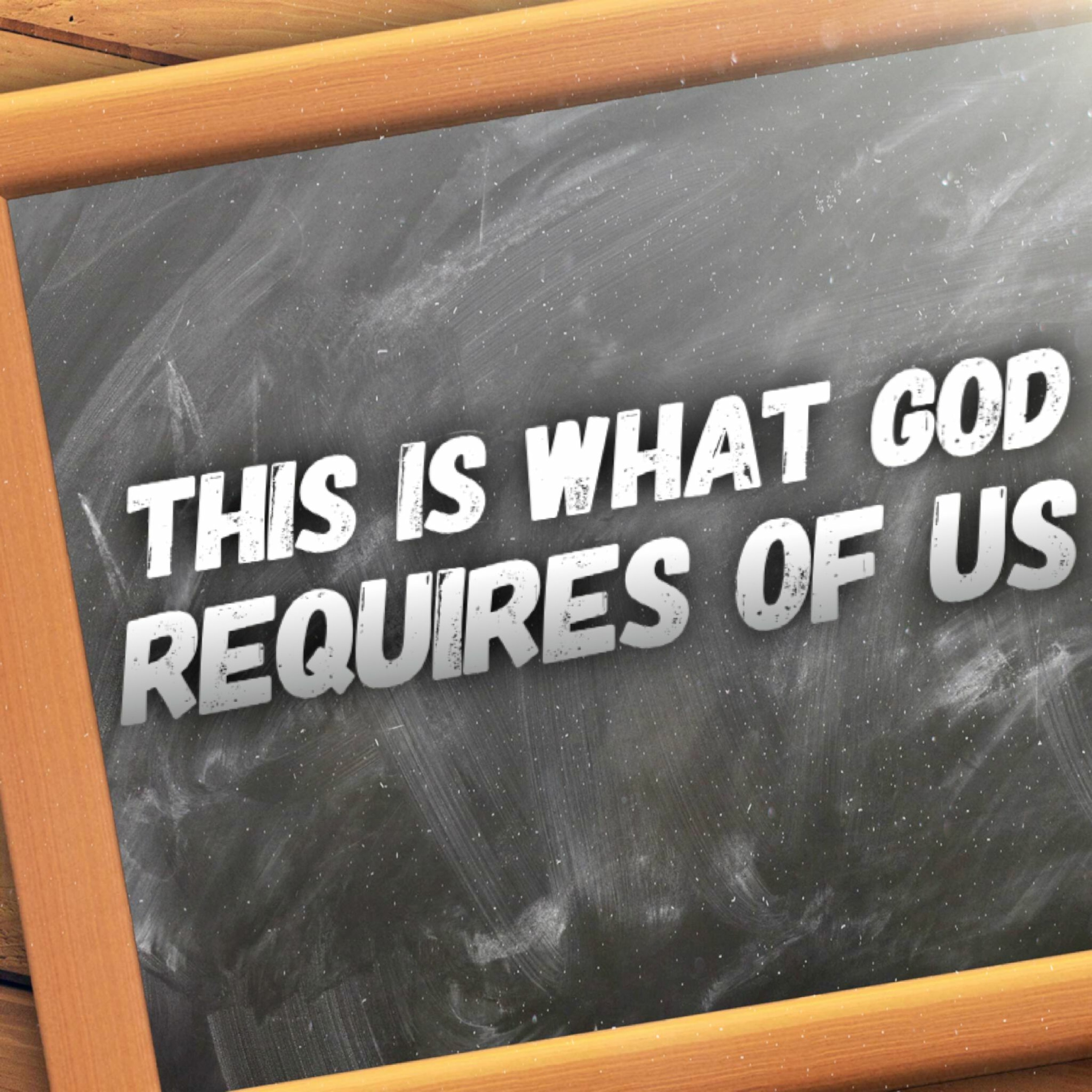 10/30/22 - This Is What God Requires Of Us episode artwork