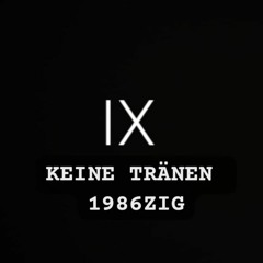 1986zig - KEINE TRÄNEN | ONE-X | Techno