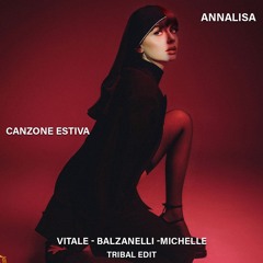 Annalisa - Canzone Estiva (Matteo Vitale , Umberto Balzanelli , Michelle Tribal Edit)