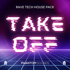 Phantom Sounds - Take Off - Rave Tech House Pack