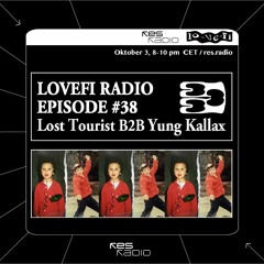 Lo-ve-Fi #38 w/ Lost Tourist B2B Yung Kallax