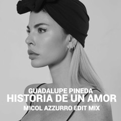 Guadalupe Pineda - Historia De Un Amor (Micol Azzurro Edit Mix) [BUY=FREE DOWNLOAD]