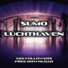 SUMO - LUCHTHAVEN (500 FOLLOWERS FREE DOWNLOAD)