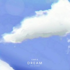 Emp.K - Dream / KRX-29 Remix ヾ(≧▽≦*)o