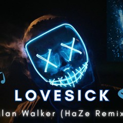Alan Walker - Lovesick (HaZe Remix)