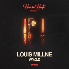 Louis Millne - W.Y.G.D (Radio Edit)