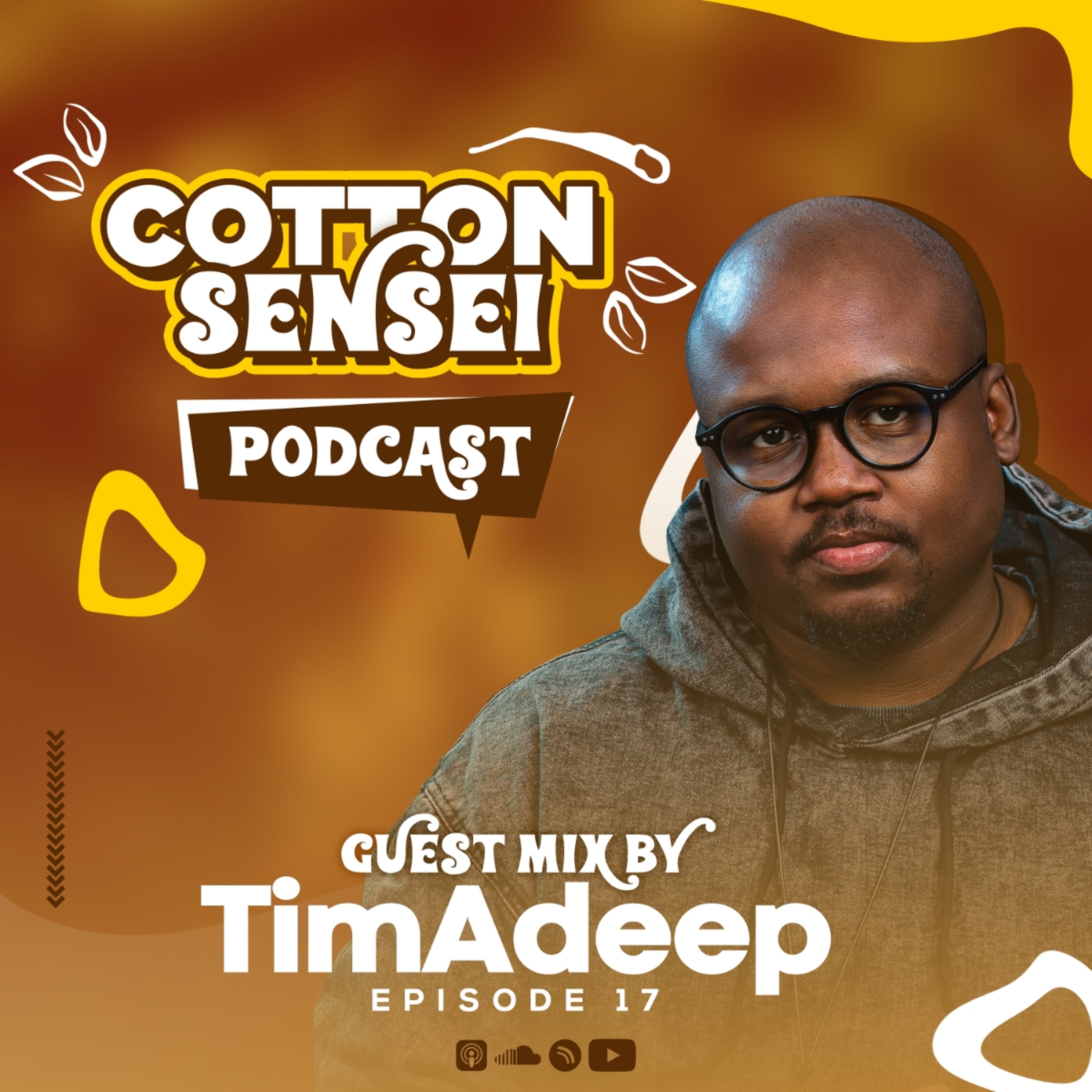 Cotton Sensei Podcast - Episode 17 (Guest Mix By TimAdeep) episode artwork