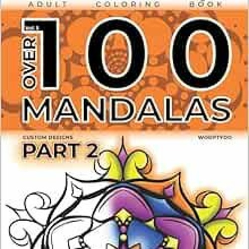 GET [EBOOK EPUB KINDLE PDF] OVER 100 Mandalas- Part 2: Coloring Book by Ben McDaniel,