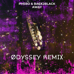 Phebo & Back2Black - Away (Odyssey Remix)