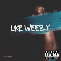 Like Weezy
