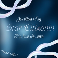 Avaruus kappale (Jos olisin tehny star citizenin tää biisi olis siinä)
