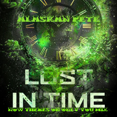 Alaskan Pete - Lost In Time (Now There`s Only You)