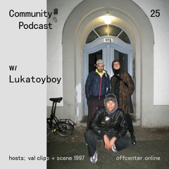 Community Podcast #25 w/ Lukatoyboy