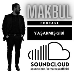 YAŞARMIŞ GİBİ