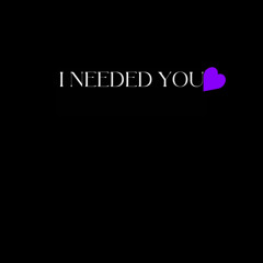 I Needed You