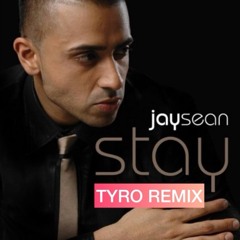 Jay Sean - Stay (TyRo Remix)