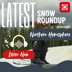Northern Hemisphere Weekly Snow News - 23/07/2025