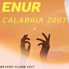 Enur ft. Natasja - Calabria 2007 [Bayard Plumb Tech House Edit]