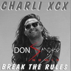 Break The Rules - (Don Sandro Remix)[Free Download]